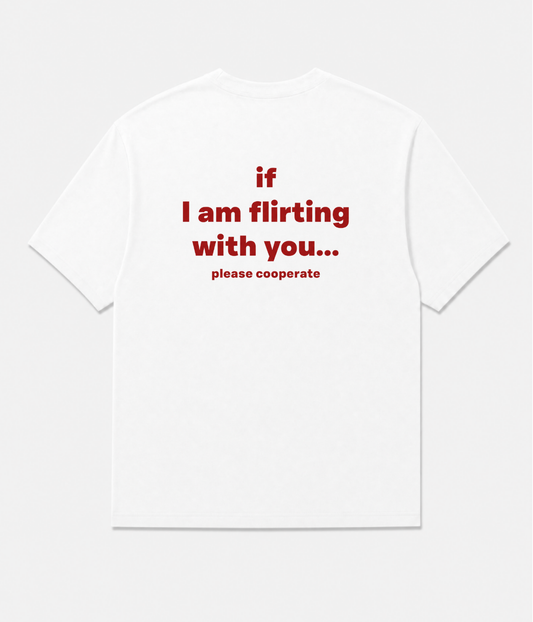 IF I AM FLIRTING SHIRT