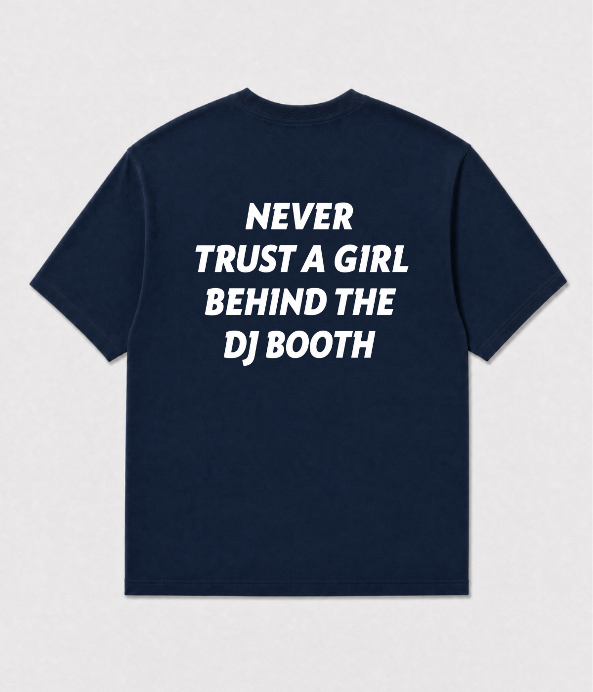 NEVER TRUST A GIRL SHIRT