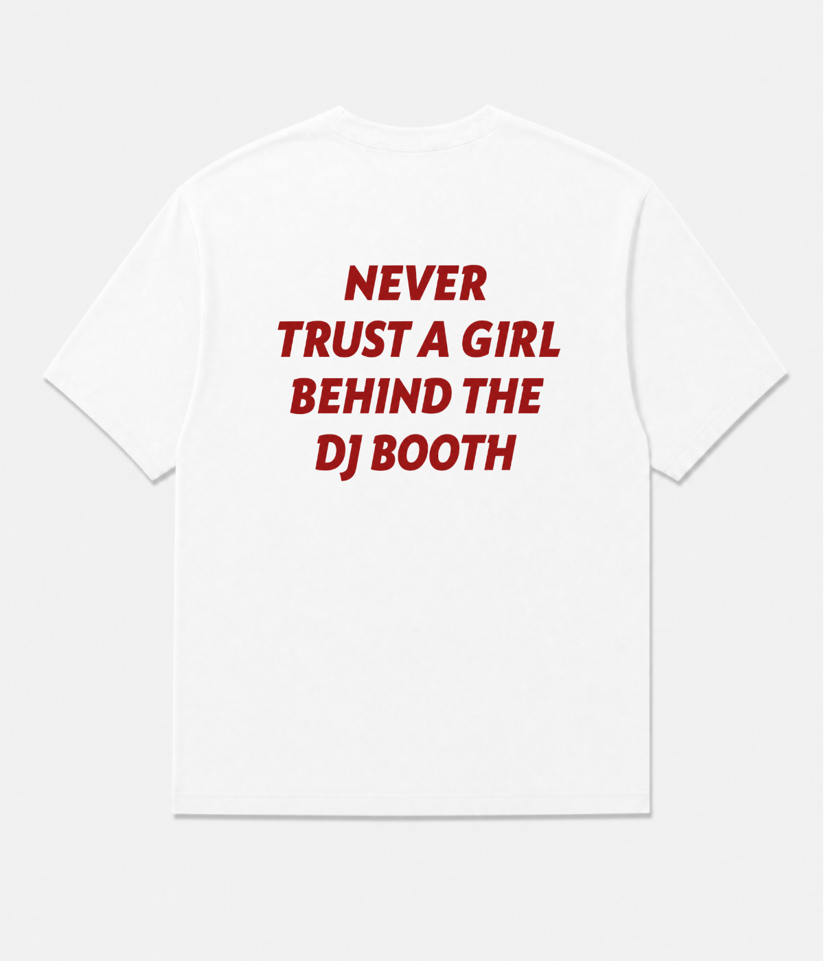NEVER TRUST A GIRL SHIRT