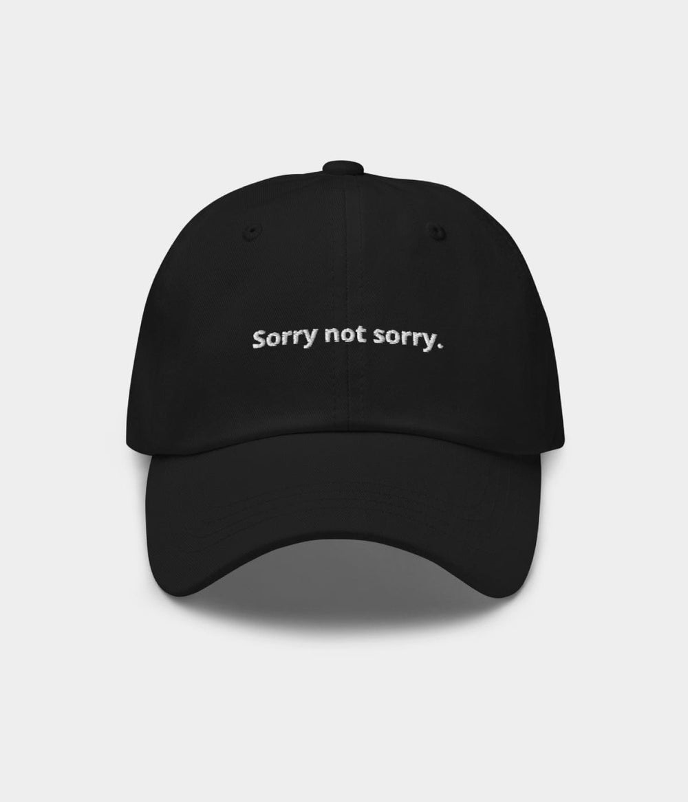 SORRY NOT SORRY.