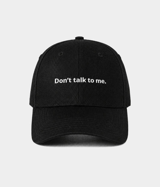 DON'T TALK TO ME.